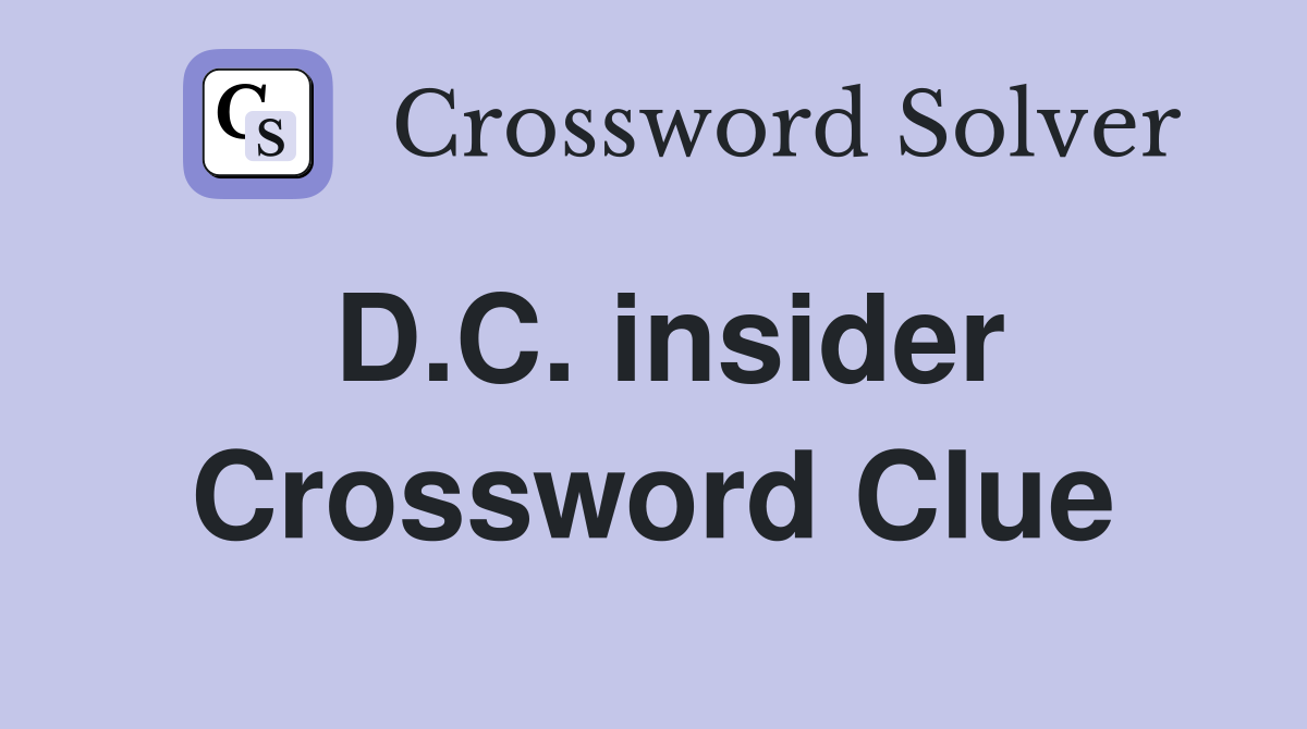 D C insider Crossword Clue Answers Crossword Solver